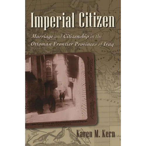 Imperial Citizen: Marriage and Citizenship in the Ottoman Frontier Provinces of Iraq