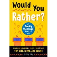 Would You Rather? Family Challenge! Edition: Hilarious Scenarios & Crazy Competition for Kids, Teens, and Adults - Paperback
