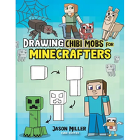 Drawing Chibi Mobs for Minecrafters: A Step-by-Step Guide Volume 1 - Paperback