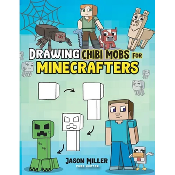 Drawing Chibi Mobs for Minecrafters: A Step-by-Step Guide Volume 1 - Paperback