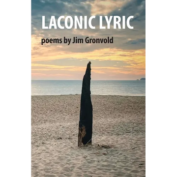 Laconic Lyric: poems by Jim Gronvold - Paperback