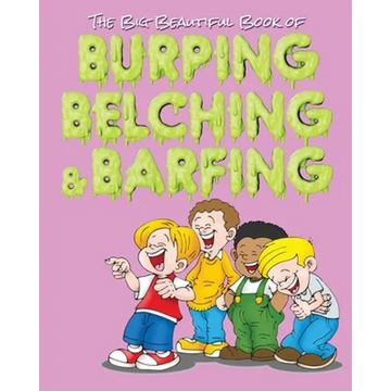 The Big Beautiful Book of Burping, Belching, & Barfing - Paperback