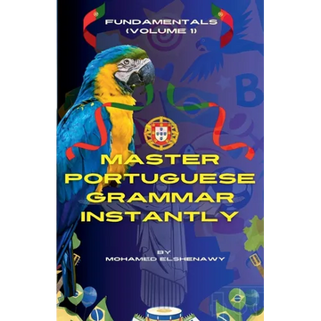 Master Portuguese Grammar Instantly: Fundamentals (Volume 1) - Paperback