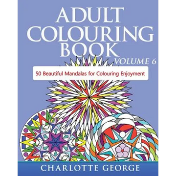 Adult Colouring Book - Volume 6: 50 Original Mandalas for Colouring Enjoyment - Paperback