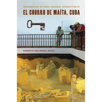 Archaeology of Early Colonial Interaction at El Chorro de Maíta, Cuba - Hardcover