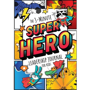 The 3-Minute Superhero Leadership Journal for Kids: A Guide to Becoming a Confident and Positive Leader (Growth Mindset Journal for Kids) (A5 - 5.8 x - Paperback