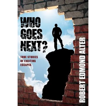 Who Goes Next?: True Stories of Exciting Escapes - Paperback