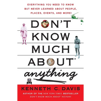 Don't Know Much About(r) Anything: Everything You Need to Know But Never Learned about People, Places, Events, and More! - Paperback