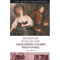Shakespeare in the Theatre: Sarah Siddons and John Philip Kemble - Hardcover