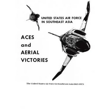 ACES and AERIAL VICTORIES: The United States Air Force in Southeast Asia 1965-1973 - Paperback