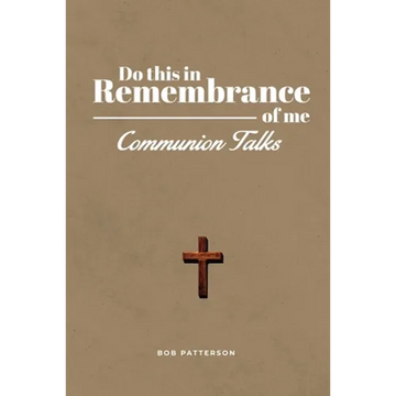 Communion Talks: A Resource for Leading the Lord's Supper Focused on the Cross with Scripture - Paperback