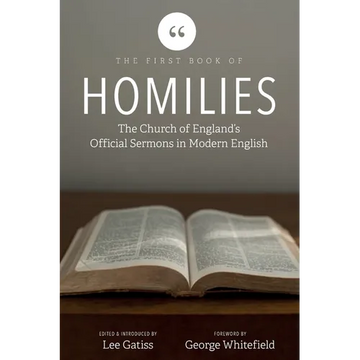 The First Book of Homilies: The Church of England's Official Sermons in Modern English - Paperback