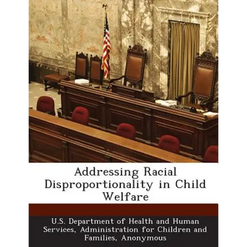 Addressing Racial Disproportionality in Child Welfare - Paperback