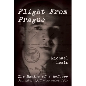 Flight From Prague: The Making of a Refugee, September 1938 - November 1939 - Paperback