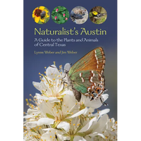 Naturalist's Austin: A Guide to the Plants and Animals of Central Texas - Paperback