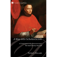 A Way Into Scholasticism: A Companion to St. Bonaventure's the Soul's Journey Into God - Paperback