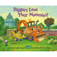 Diggers Love Their Mommies! - Board Book