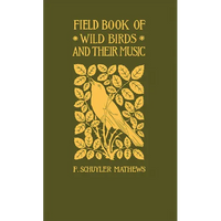 Field Book of Wild Birds and Their Music: A Description of the Character and Music of Birds, Intended to Assist in the Identification of Species Commo - Paperback