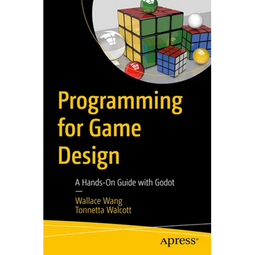 Programming for Game Design: A Hands-On Guide with Godot - Paperback