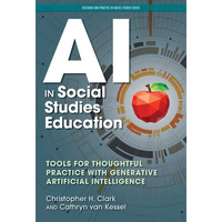 AI in Social Studies Education: Tools for Thoughtful Practice with Generative Artificial Intelligence - Paperback