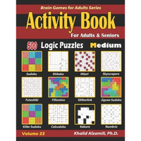 Activity Book for Adults & Seniors: 500 Medium Logic Puzzles (Sudoku - Fillomino - Kakuro - Futoshiki - Hitori - Slitherlink - Killer Sudoku - Calcudo - Paperback