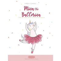 Mina the ballerina: Follow your dreams, believe in yourself and never give up. - Hardcover