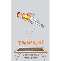Trampoline Gymnastics Goalbook #15: Competitive Trampolining: Junior boys - Paperback