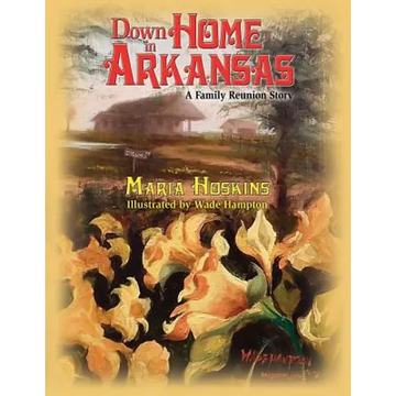 Down Home In Arkansas: A Family Reunion Story - Paperback