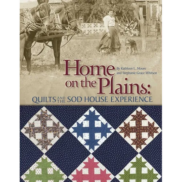 Home on the Plains: Quilts and the Sod House Experience - Paperback