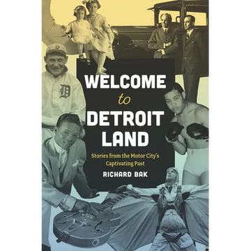 Welcome to Detroitland: Stories from the Motor City's Captivating Past - Paperback