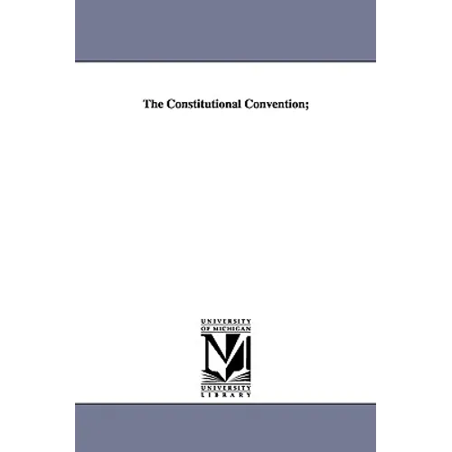 The Constitutional Convention;