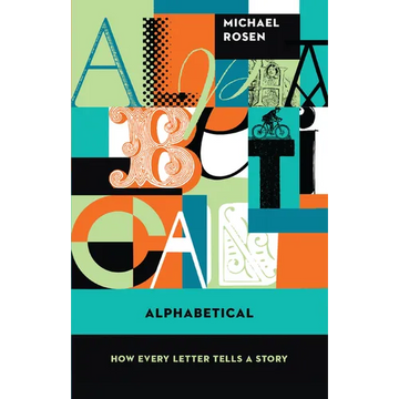 Alphabetical: How Every Letter Tells a Story - Paperback
