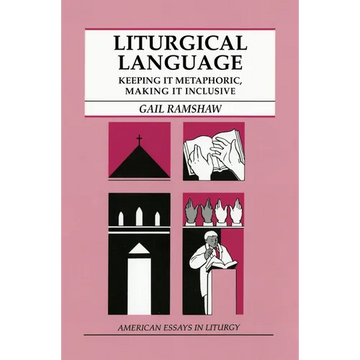 Liturgical Language: Keeping It Metaphoric, Making It Inclusive - Paperback