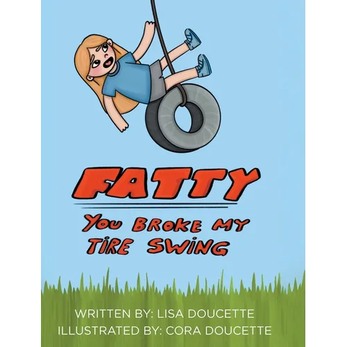 Fatty, You Broke My Tire Swing!