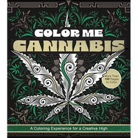 Color Me Cannabis: A Coloring Experience for a Creative High-More Than 100 Pages to Color - Paperback