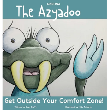 The Arizona Azyadoo: Get Outside Your Comfort Zone! - Hardcover