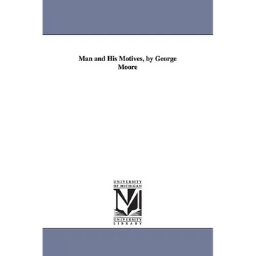 Man and His Motives, by George Moore - Paperback