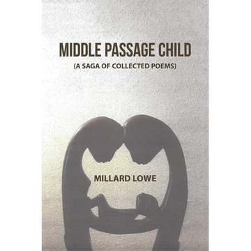 Middle Passage Child: (A Saga of Collected Poems) - Paperback