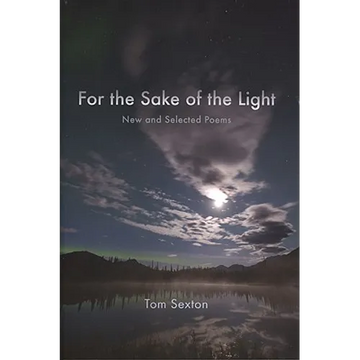 For the Sake of the Light: New and Selected Poems - Paperback