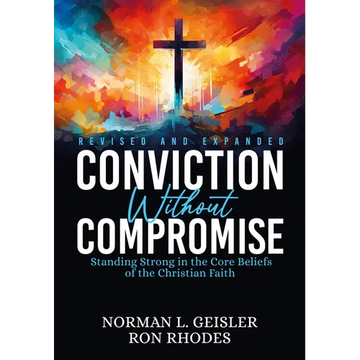 Conviction Without Compromise: Standing Strong in the Core Beliefs of the Christian Faith - Paperback