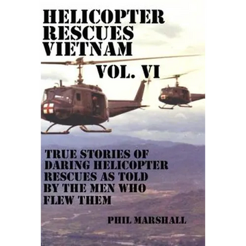 Helicopter Rescues Vietnam Vol. VI - Paperback