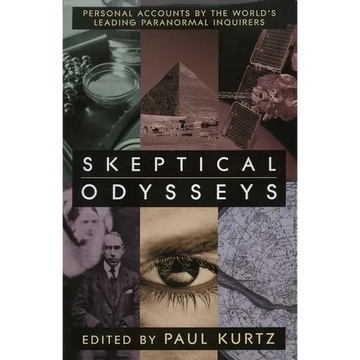 Skeptical Odysseys: Personal Accounts by the World's Leading Paranormal Inquirers - Hardcover