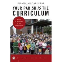 Your Parish Is the Curriculum: Rcia in the Midst of Community - Paperback