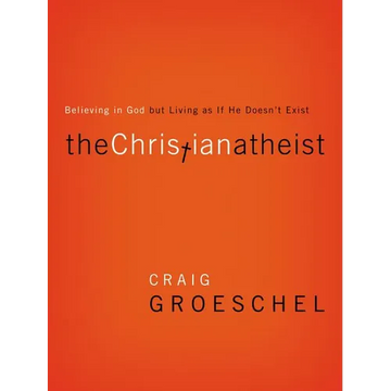The Christian Atheist: Believing in God But Living as If He Doesn't Exist - Paperback