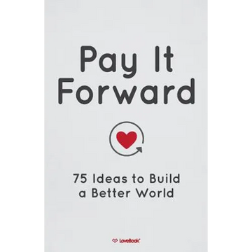 Pay It Forward: 75 Ideas to Build a Better World - Paperback