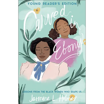 Carved in Ebony: Lessons from the Black Women Who Shape Us - Paperback