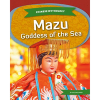 Mazu: Goddess of the Sea: Goddess of the Sea - Library Binding