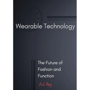 Wearable Technology: The Future of Fashion and Function - Paperback