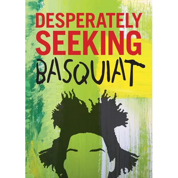 Desperately Seeking Basquiat - Hardcover