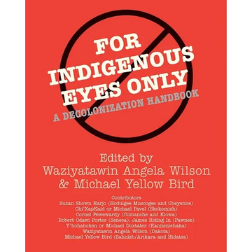 For Indigenous Eyes Only: A Decolonization Handbook - Paperback